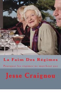 portada La Faim Des Régimes: Pourquoi les régimes ne marchent pas (in French)