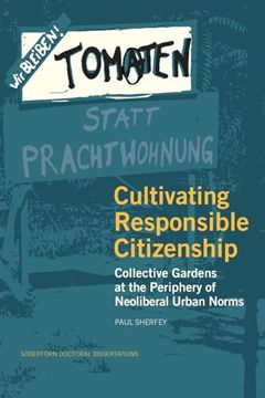 portada Cultivating Responsible Citizenship: Collective Gardens at the Periphery of Neoliberal Urban Norms