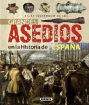 Atlas Ilustrado De Los Grandes Asedios En La Historia De España