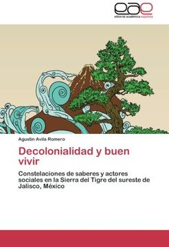 portada Decolonialidad y Buen Vivir: Constelaciones de Saberes y Actores Sociales en la Sierra del Tigre del Sureste de Jalisco, México (in Spanish)