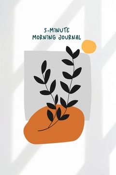 portada 5 Minute Morning: Take 5 Minutes in the Morning and Get Ready for Your Day (in English)