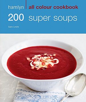 portada 200 Super Soups: Hamlyn all Colour Cookbook (Hamlyn all Colour Cookery)