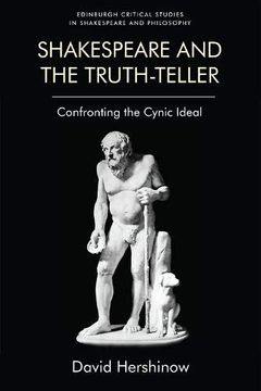 portada Shakespeare and the Truth-Teller: Confronting the Cynic Ideal (Edinburgh Critical Studies in Shakespeare and Philosophy) (en Inglés)