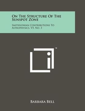 portada on the structure of the sunspot zone: smithsonian contributions to astrophysics, v5, no. 3 (en Inglés)