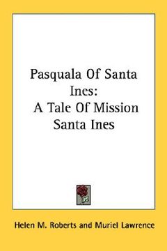 portada pasquala of santa ines: a tale of mission santa ines (en Inglés)
