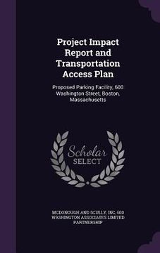 portada Project Impact Report and Transportation Access Plan: Proposed Parking Facility, 600 Washington Street, Boston, Massachusetts (en Inglés)