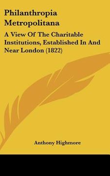 portada philanthropia metropolitana: a view of the charitable institutions, established in and near london (1822)