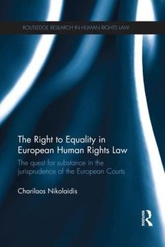 portada The Right to Equality in European Human Rights Law: The Quest for Substance in the Jurisprudence of the European Courts (Routledge Research in Human Rights Law) (en Inglés)