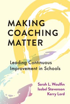 portada Making Coaching Matter: Leading Continuous Improvement in Schools (en Inglés)