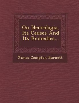 portada On Neuralagia, Its Causes and Its Remedies... (in English)