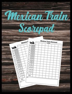 portada Mexican Train Scorepad: Scorecard Book Score cards for Dominoes Tally Cards, Chicken Foot 8.5" x 11", 118 Pages (in English)