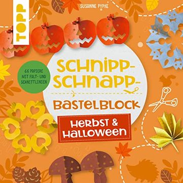portada Schnipp-Schnapp-Block Herbst & Halloween: Einfache und Schnelle Faltschnitt-Ideen für Kinder. Mit 66 Motivpapieren mit Falt- und Schnittlinien (en Alemán)