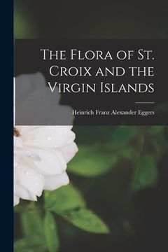 portada The Flora of St. Croix and the Virgin Islands (en Inglés)