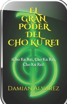 El Gran Poder del CHO KU REI: ¡Cho Ku Rei, Cho Ku Rei, Cho, Ku Rei!