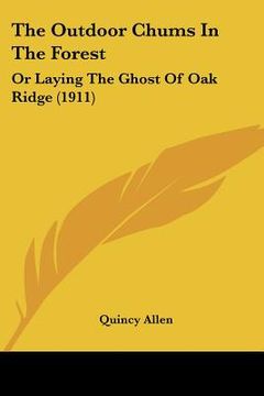 portada the outdoor chums in the forest: or laying the ghost of oak ridge (1911) (en Inglés)
