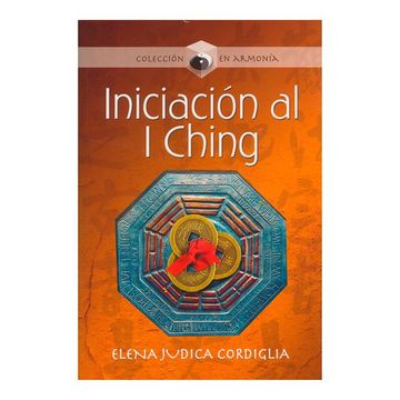 portada Iniciacion al i Ching: El Libro de las Mutaciones: La Sabiduria mas Antigua del Mundo (Coleccion en Armonia) (in Spanish)