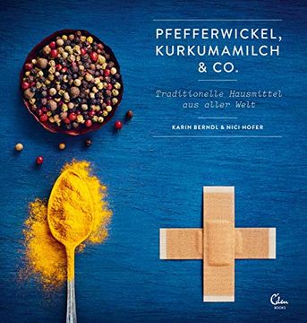 portada Pfefferwickel, Kurkumamilch & Co. Traditionelle Hausmittel aus Aller Welt (en Alemán)