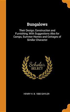 portada Bungalows: Their Design, Construction and Furnishing, With Suggestions Also for Camps, Summer Homes and Cottages of Similar Character 