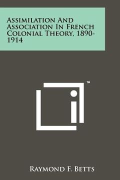 portada assimilation and association in french colonial theory, 1890-1914
