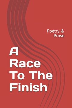 portada A Race To The Finish: Poetry & Prose (en Inglés)