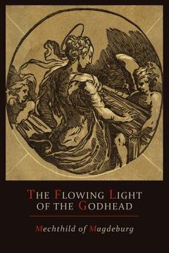 portada Mechthild of Magdeburg: The Flowing Light of The Godhead: The Revelations of Mechthild of Magdeburg (en Inglés)