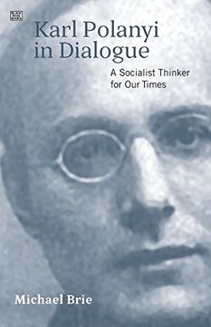 portada Karl Polanyi in Dialogue: A Socialist Thinker for our Times (en Inglés)