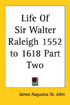 portada life of sir walter raleigh 1552 to 1618 part two (en Inglés)