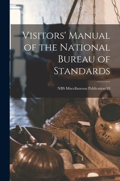 portada Visitors' Manual of the National Bureau of Standards; NBS Miscellaneous Publication 93 (en Inglés)