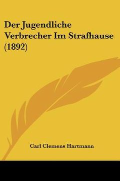 portada Der Jugendliche Verbrecher Im Strafhause (1892) (in German)