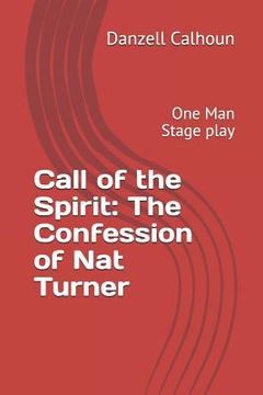 portada Call of the Spirit: The Confession of Nat Turner: One Man Stage Play (en Inglés)