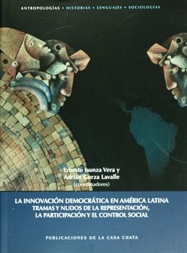 portada La Innovacion Democratica en America Latina. Tramas y Nudos de la Representacion, la Participacion y el Control Social