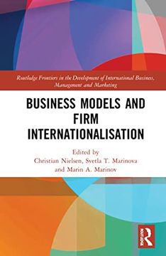 portada Business Models and Firm Internationalisation (Routledge Frontiers in the Development of International Business, Management and Marketing) (in English)
