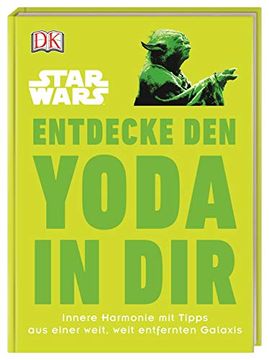 portada Star Wars? Entdecke den Yoda in Dir: Innere Harmonie mit Tipps aus Einer Weit, Weit Entfernten Galaxis (en Alemán)