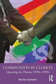 portada Communists in Closets: Queering the History 1930S–1990S 