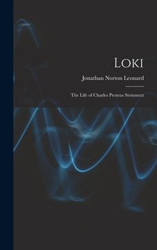 portada Loki; the Life of Charles Proteus Steinmetz (en Inglés)