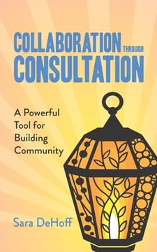 portada Collaboration through Consultation: A Powerful Tool for Building Community (en Inglés)