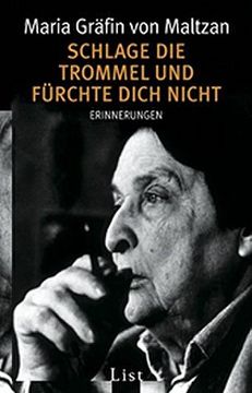 portada Schlage die Trommel und Fürchte Dich Nicht: Erinnerungen. Maria Gräfin von Maltzan / List-Taschenbuch; 60877; Teil Von: Anne-Frank-Shoah-Bibliothek (en Alemán)