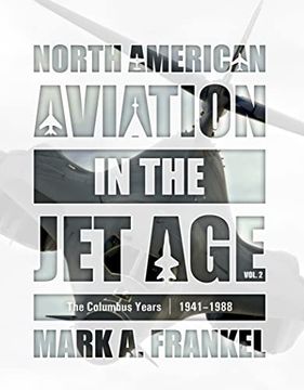 portada North American Aviation in the jet Age, Vol. 2: The Columbus Years, 1941–1988 (en Inglés)