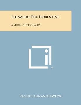 portada Leonardo the Florentine: A Study in Personality (en Inglés)