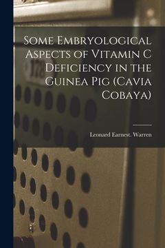 portada Some Embryological Aspects of Vitamin C Deficiency in the Guinea Pig (Cavia Cobaya) (en Inglés)