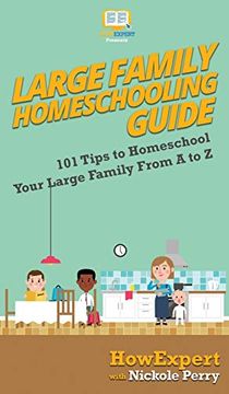 portada Large Family Homeschooling Guide: 101 Tips to Homeschool Your Large Family From a to z 