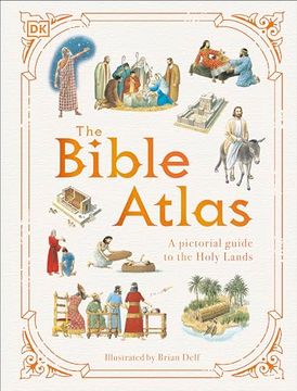 portada The Bible Atlas: A Pictorial Guide to the Holy Lands (dk Pictorial Atlases) (en Inglés)