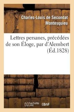 portada Lettres Persanes, Précédées de Son Éloge, Par d'Alembert (en Francés)