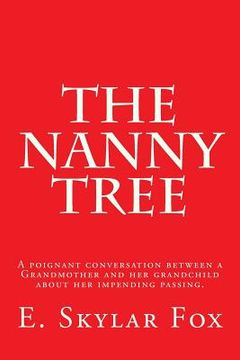 portada The Nanny Tree: A poignant conversation between a Grandmother and her grandchild bout her impending passing. (en Inglés)