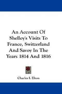 portada an account of shelley's visits to france, switzerland and savoy in the years 1814 and 1816