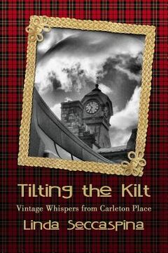 portada Tilting The Kilt - Vintage Whispers from Carleton Place (en Inglés)