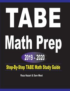 portada TABE Math Prep 2019 - 2020: Step-By-Step TABE Math Study Guide (en Inglés)