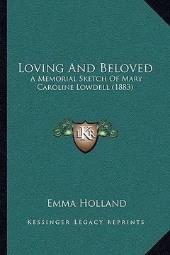 portada loving and beloved: a memorial sketch of mary caroline lowdell (1883) (in English)