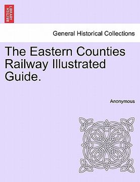 portada the eastern counties railway illustrated guide. (en Inglés)