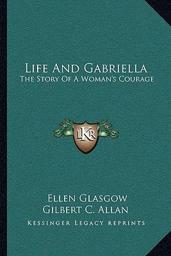 portada life and gabriella: the story of a woman's courage (en Inglés)